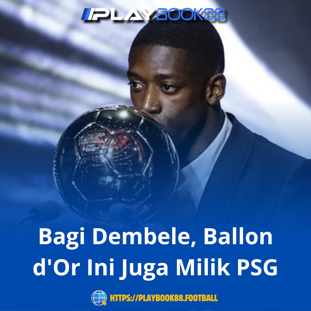 Dembele Persembahkan Ballon d'Or untuk PSG: “Trofi Ini Juga Milik Kami”